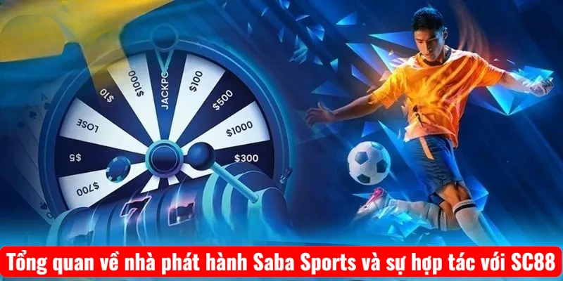 Tổng quan về nhà phát hành Saba Sports và sự hợp tác với SC88